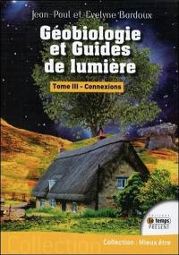 Géobiologie et guides de lumière. Vol. 3. Connexions