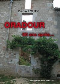 Oradour : 80 ans après...