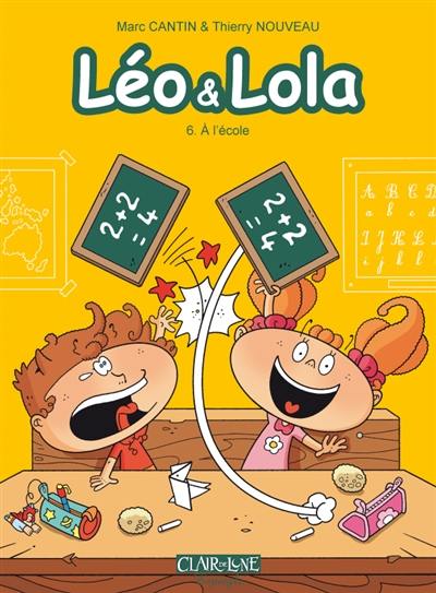 Léo & Lola. Vol. 6. A l'école