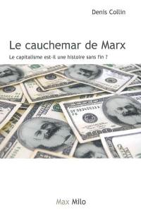 Le cauchemar de Karl Marx : le capitalisme est-il une histoire sans fin ?