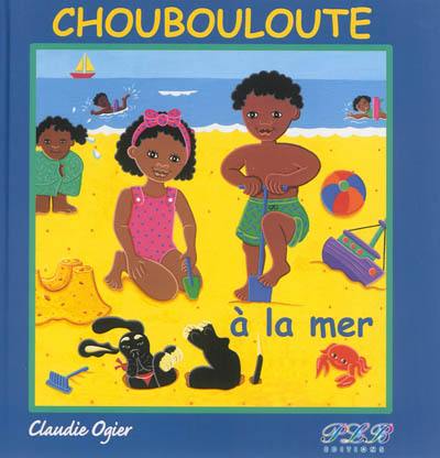 Choubouloute à la mer