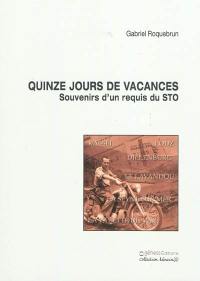 Quinze jours de vacances : souvenirs d'un requis du STO