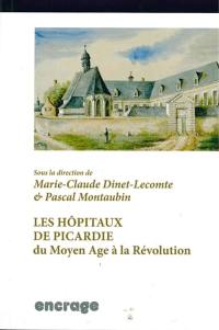 Les hôpitaux de Picardie du Moyen Age à la Révolution : répertoire et guide des sources