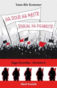 Saga arvorika. Vol. 6. Na Doue na mestr, dishual ha digabestr