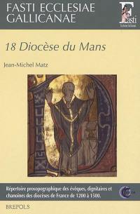 Fasti ecclesiae gallicanae : répertoire prosopographique des évêques, dignitaires et chanoines des diocèses de France de 1200 à 1500. Vol. 18. Diocèse du Mans