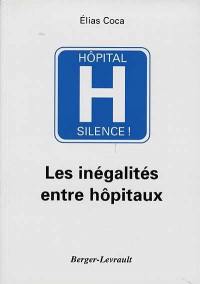 Hôpital, silence ! les inégalités entre hôpitaux