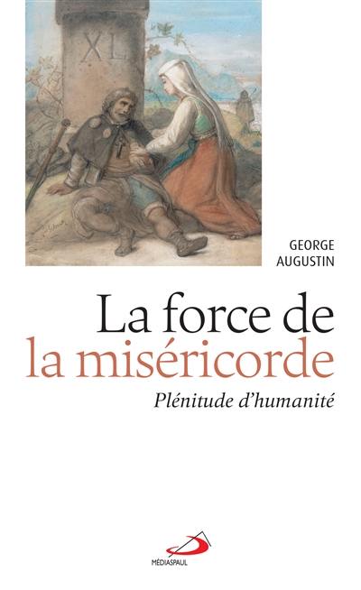 La force de la miséricorde : plénitude d'humanité