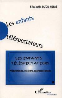 Les enfants téléspectateurs : programmes, discours, représentations