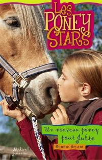 Les poney stars. Vol. 4. Un nouveau poney pour Julie