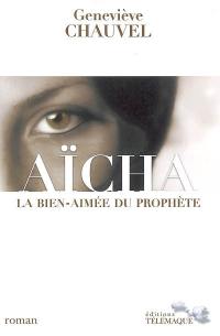 Aïcha, la bien-aimée du Prophète