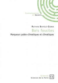 Bois fossiles : marqueurs paléo-climatiques et climatiques