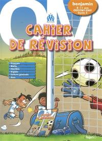 Cahier de révision OM benjamin, 8-11 ans, CE2-CM1-CM2, cycle 3