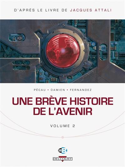 Une brève histoire de l'avenir. Vol. 2