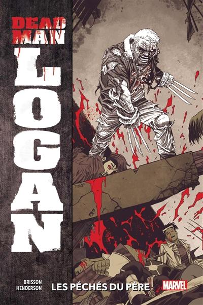 Dead man Logan. Vol. 1. Les péchés du père