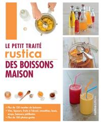 Le petit traité Rustica des boissons maison