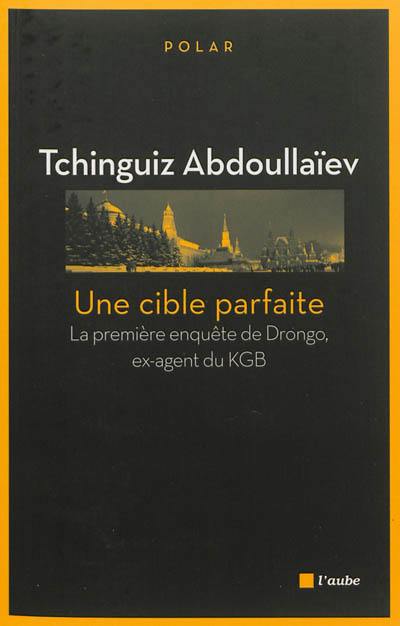 Une cible parfaite : la première enquête de Drongo, ex-agent du KGB