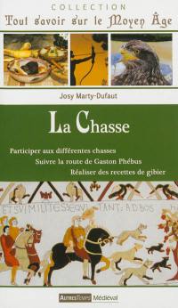 La chasse : participer aux différentes chasses, suivre la route de Gaston Phébus, réaliser des recettes de gibier