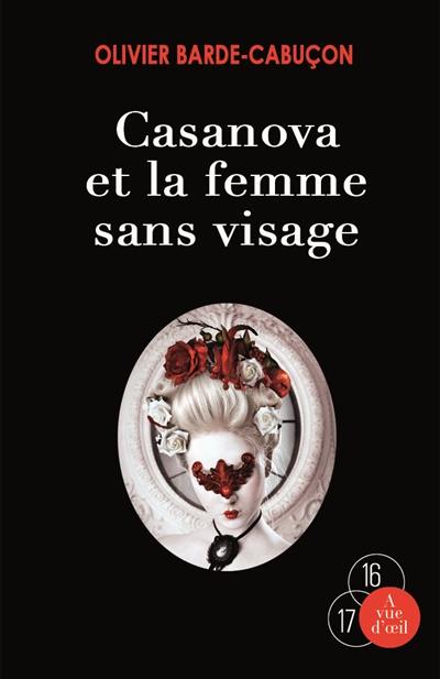 Une enquête du commissaire aux morts étranges. Casanova et la femme sans visage