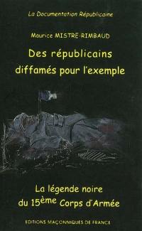 Des républicains diffamés pour l'exemple : la légende du 15e corps d'armée