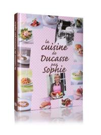 La cuisine de Ducasse par Sophie