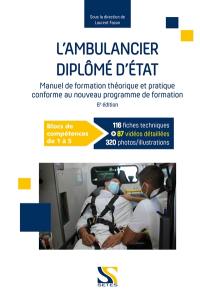 L'ambulancier diplômé d'Etat : manuel de formation théorique et pratique conforme au nouveau programme de formation : blocs de compétences de 1 à 5