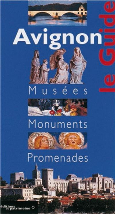 Avignon : musées, monuments, promenades