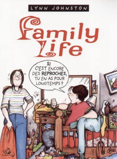 Family life. Vol. 1. Si c'est encore des reproches, tu en as pour longtemps ?