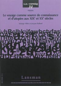 Le voyage comme source de connaissance et d'utopies aux XIXe et XXe siècles