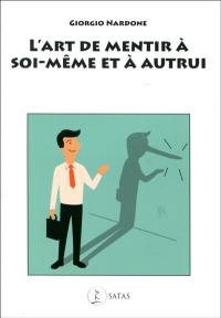 L'art de mentir à soi-même et à autrui