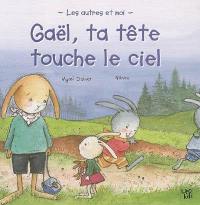 Gaël, ta tête touche le ciel