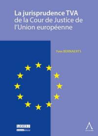 La jurisprudence TVA de la Cour de justice de l'Union européenne