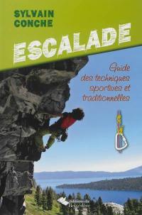 Escalade : guide des techniques sportives et traditionnelles