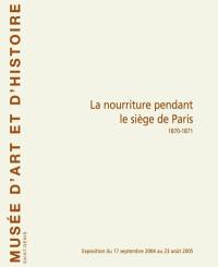 La nourriture pendant le siège de Paris : 1870-1871