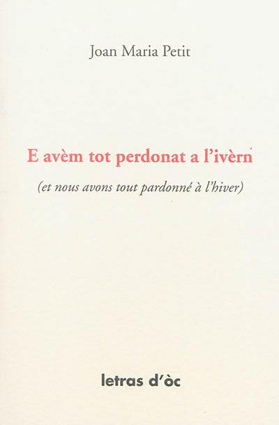 E avèm tot perdonat a l'ivèrn. Et nous avons tout pardonné à l'hiver