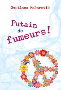 Putain de fumeurs ! : pamphlet