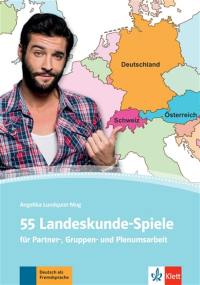 55 Landeskunde-Spiele : für Partner-, Gruppen- und Plernumsarbeit : Deutsch als Fremdsprache