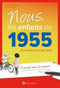 Nous, les enfants de 1955 : de la naissance à l'âge adulte : à remplir pour se souvenir