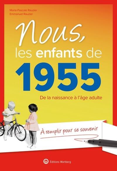 Nous, les enfants de 1955 : de la naissance à l'âge adulte : à remplir pour se souvenir