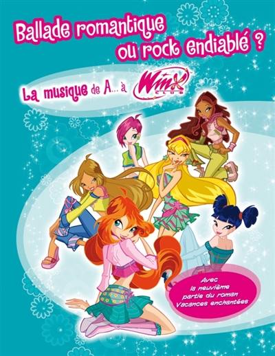 Ballade romantique ou rock endiablé ? : la musique de A... à Winx !