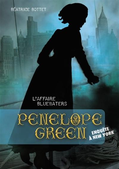 Penelope Green. Vol. 2. L'affaire Bluewaters : enquête à New York