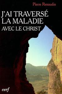 J'ai traversé la maladie avec le Christ