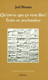 Ecrire en psychanalyse : qu'est-ce que ça veut dire ?