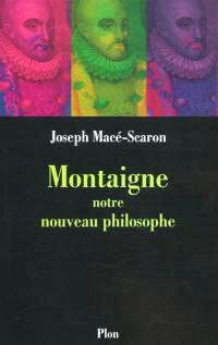 Montaigne, notre nouveau philosophe