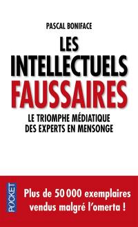 Les intellectuels faussaires : le triomphe médiatique des experts en mensonge