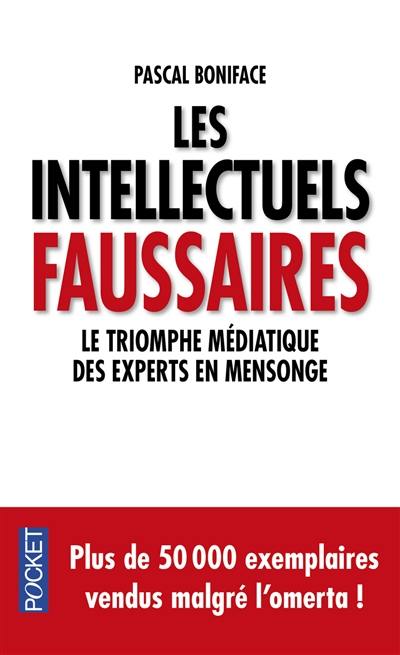 Les intellectuels faussaires : le triomphe médiatique des experts en mensonge