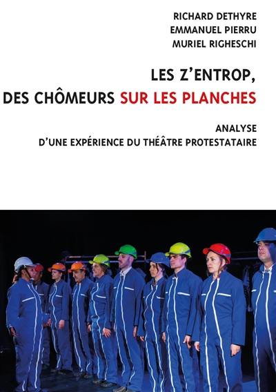 Les Z'enTrop, des chômeurs sur les planches : analyse d'une expérience du théâtre protestataire