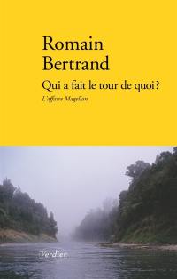 Qui a fait le tour de quoi ? : l'affaire Magellan : récit