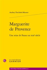 Marguerite de Provence : une reine de France au XIIIe siècle