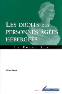 Les droits des personnes âgées hébergées : guide pratique : à jour au 31 mars 2007