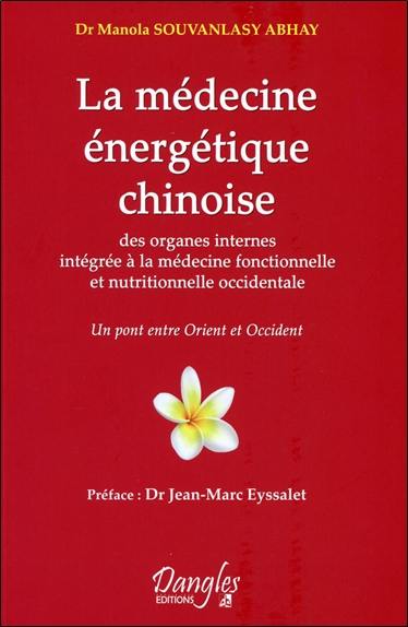 La médecine énergétique chinoise : intégrée à la médecine fonctionnelle et nutritionnelle occidentale : le pont entre l'Orient et l'Occident